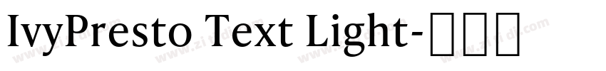 IvyPresto Text Light字体转换 IvyPresto Text Light字体转换